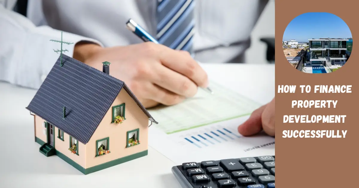 How to Finance Property Development